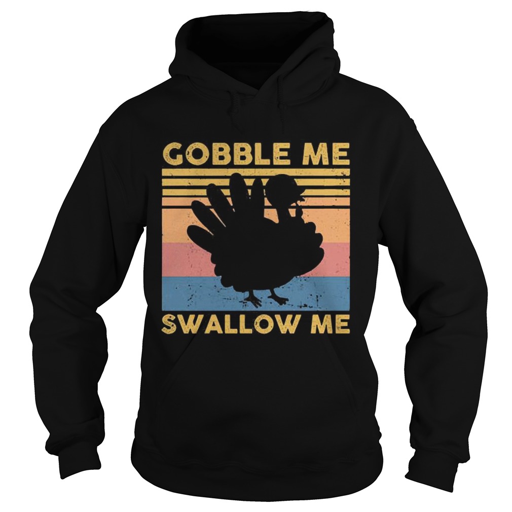 Turkey Gobble Me Swallow Me Thanksgiving Vintage  Hoodie