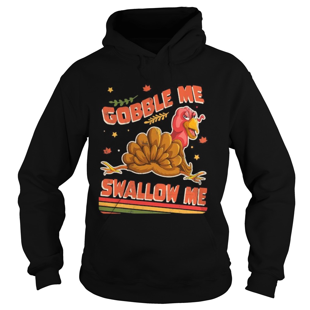 Turkey Thanksgiving Gobble Me Swallow Me  Hoodie