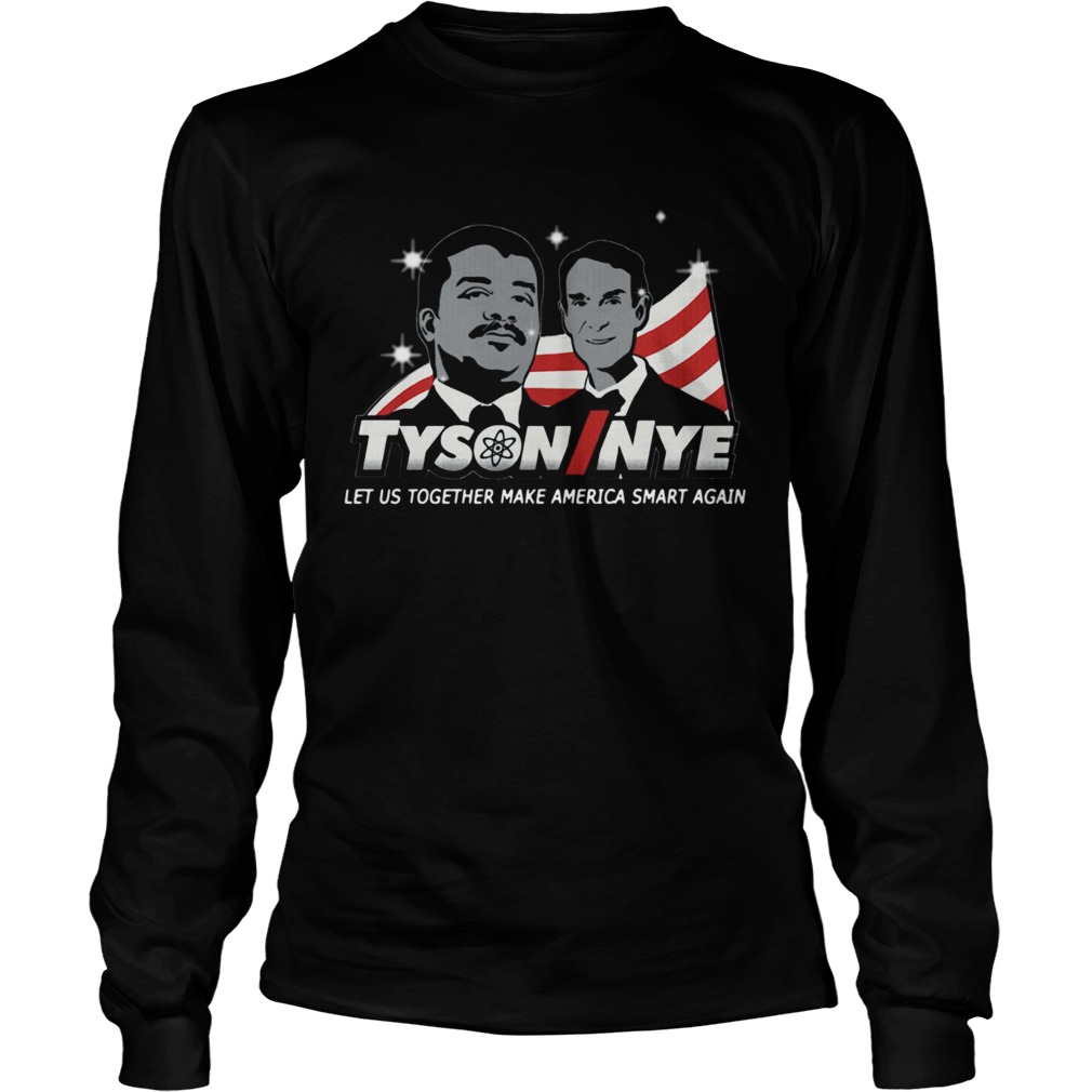 Tysoninye Let Us Together Make America Smart Again  Long Sleeve