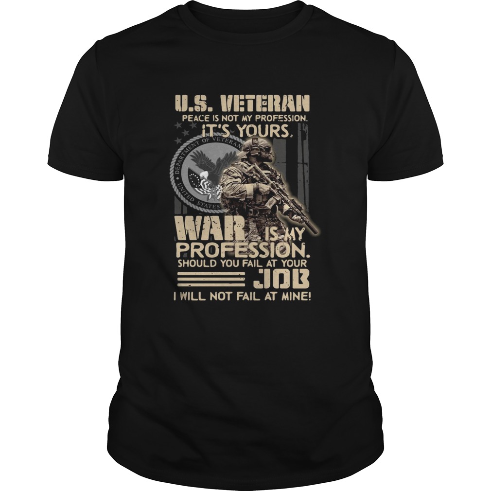 US Veteran Peace Is Not My Profession Its Yours War Is My Profession Should You Fail At Your shi