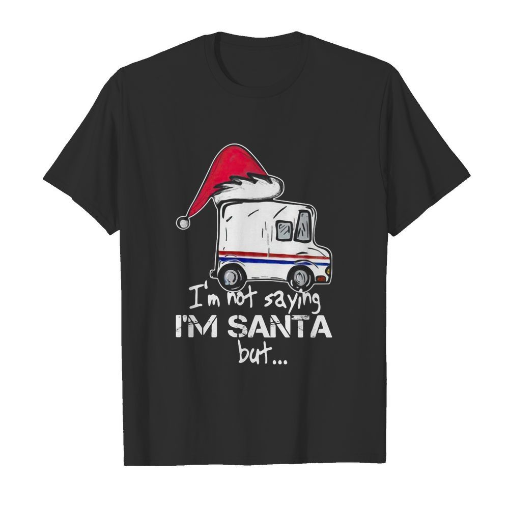 USPS I’m Not Saying I’m Santa But shirt