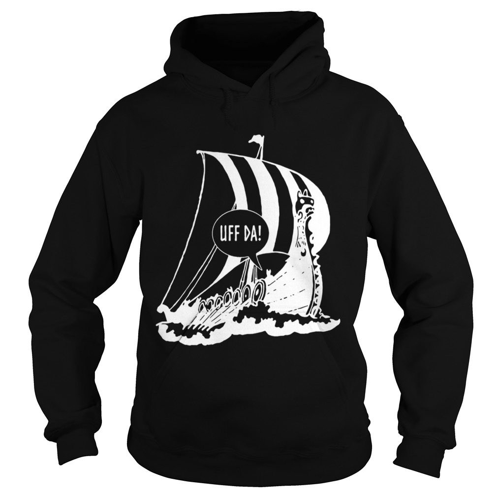 Uff Da Viking Ship  Hoodie