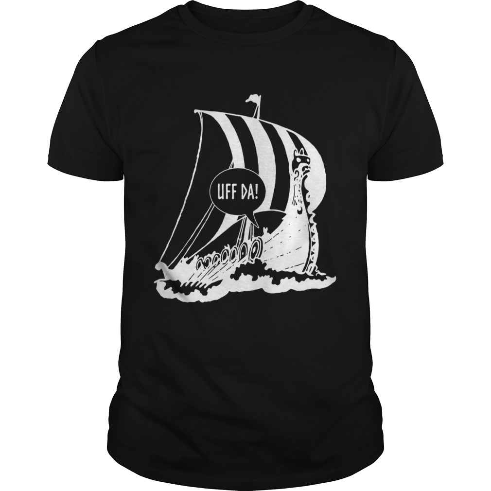 Uff Da Viking Ship  Unisex