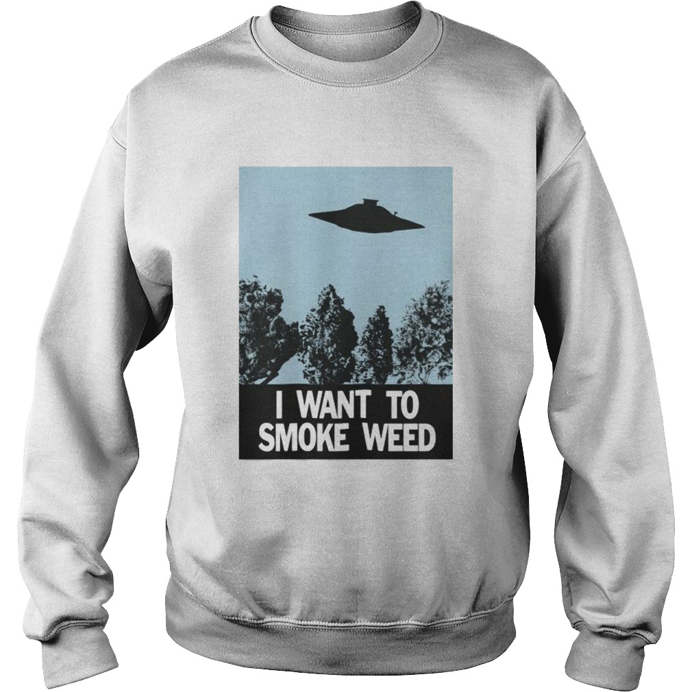 Ufo I Want To Smoke Weed  Sweatshirt