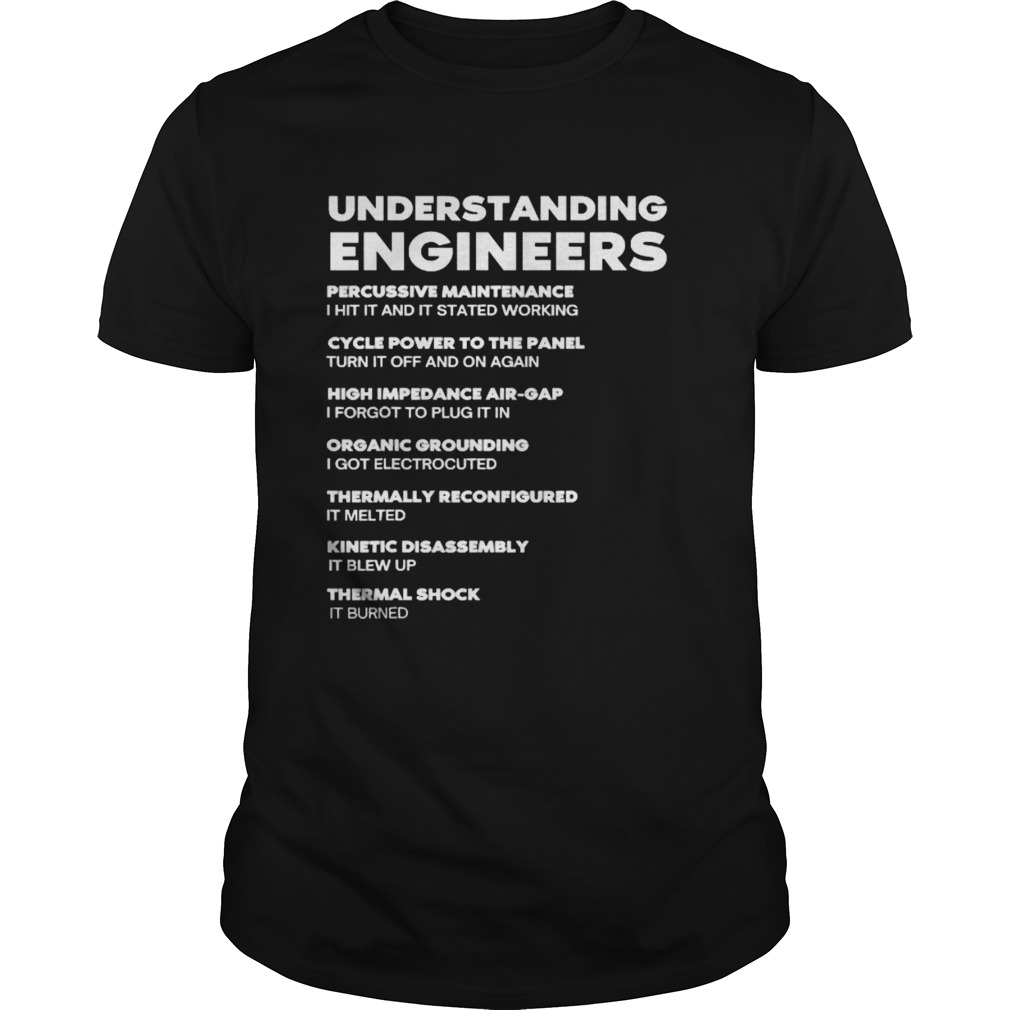 Understanding Engineers Percussive Maintenance I Hit It And It Started Working shirt