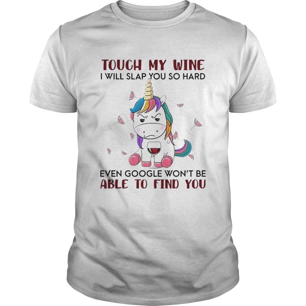 Unicorn Touch My Wine I Will Slap You So Hard shirt