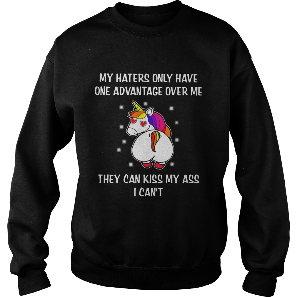 Unicron My Haters Only Have One Advantage Over Me They Can Kiss My Ass I Cant  Sweatshirt