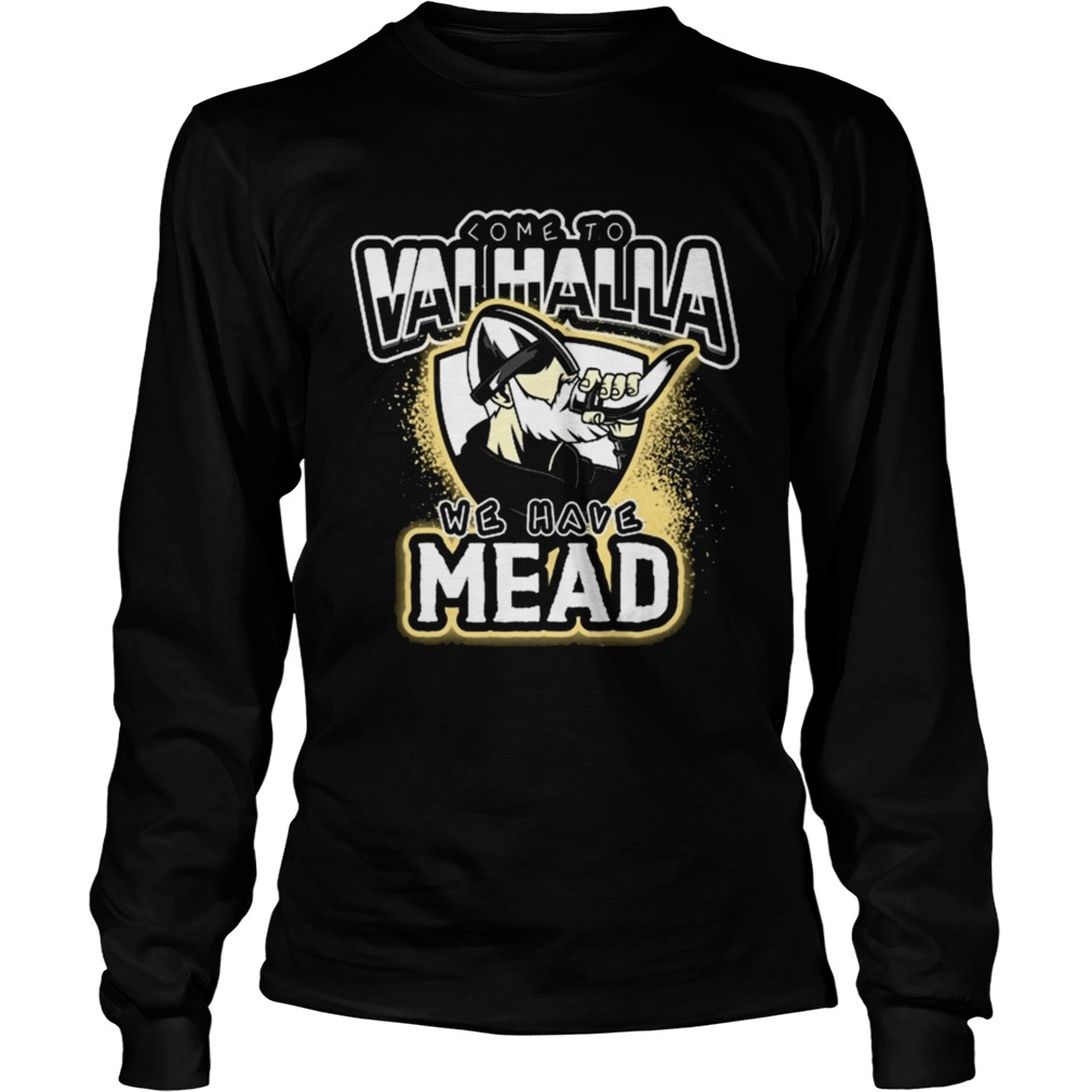 Viking Come To Valhalla We Have Mead  Long Sleeve