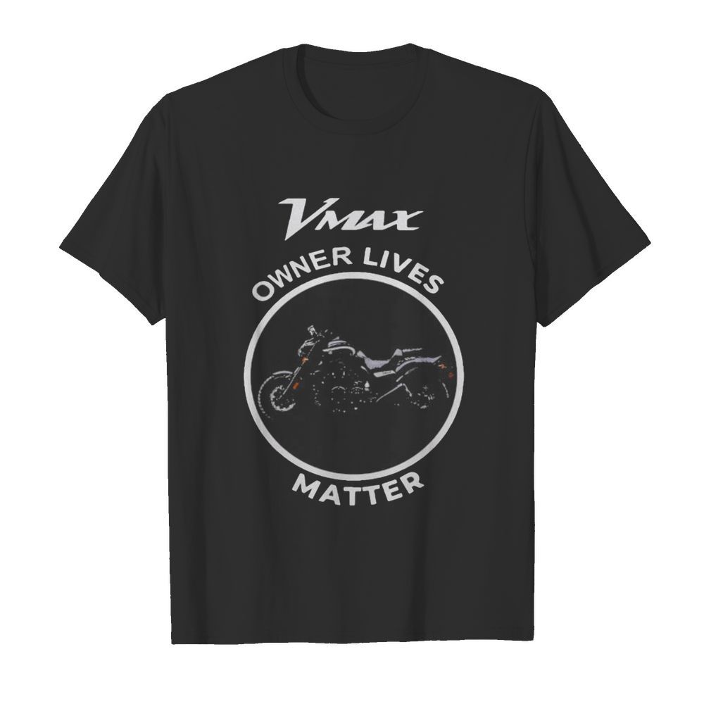 Vmax owner lives matter motorcycle shirt