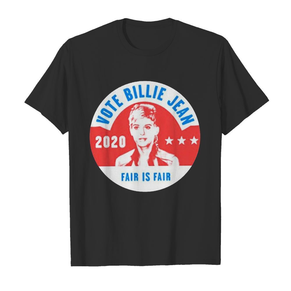 Vote Billie Jean 2020 Fair Is Fair shirt