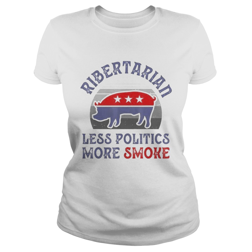 Vote Ribertarian less politics more smoke vintage  Classic Ladies