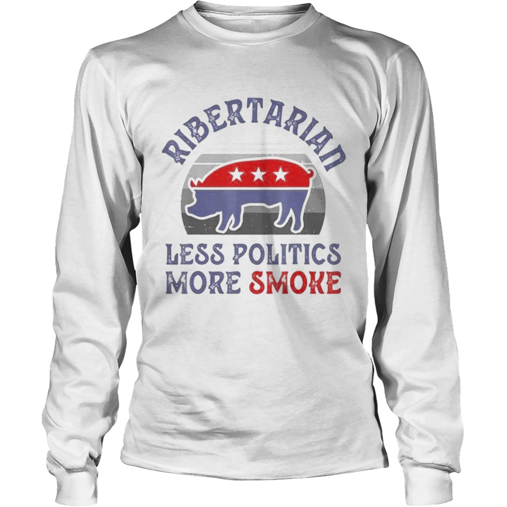 Vote Ribertarian less politics more smoke vintage  Long Sleeve