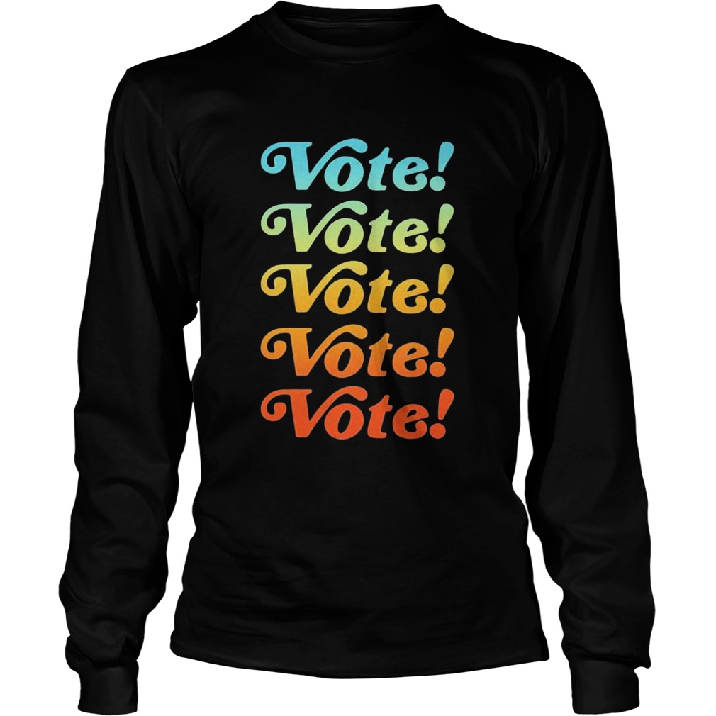 Vote Vote Vote 2020  Long Sleeve