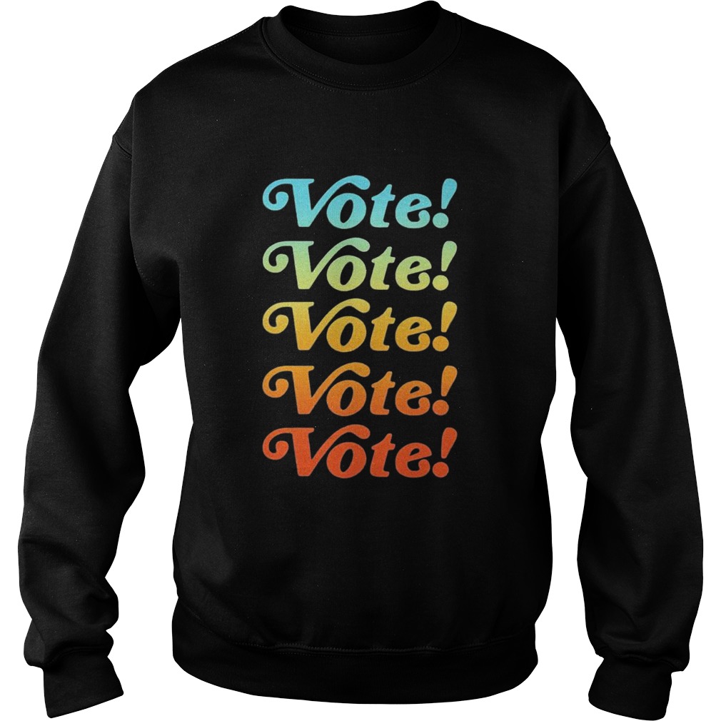 Vote Vote Vote 2020  Sweatshirt