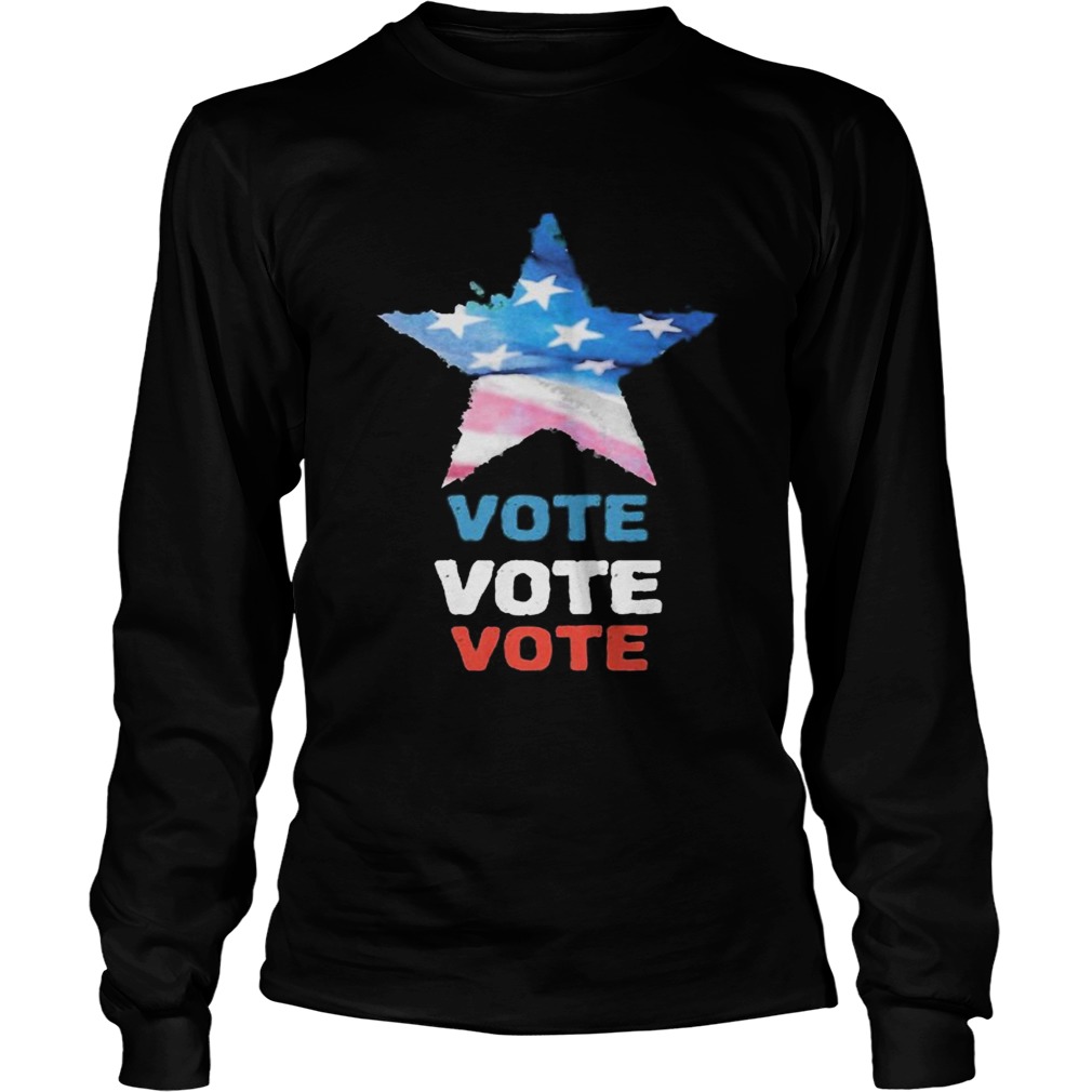 Vote Vote Vote for elections 2020 America  Long Sleeve