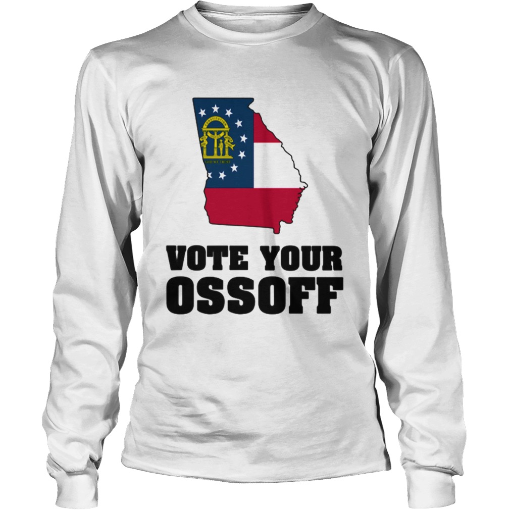 Vote Your Ossoff Jon For Senate Democrat Georgia  Long Sleeve