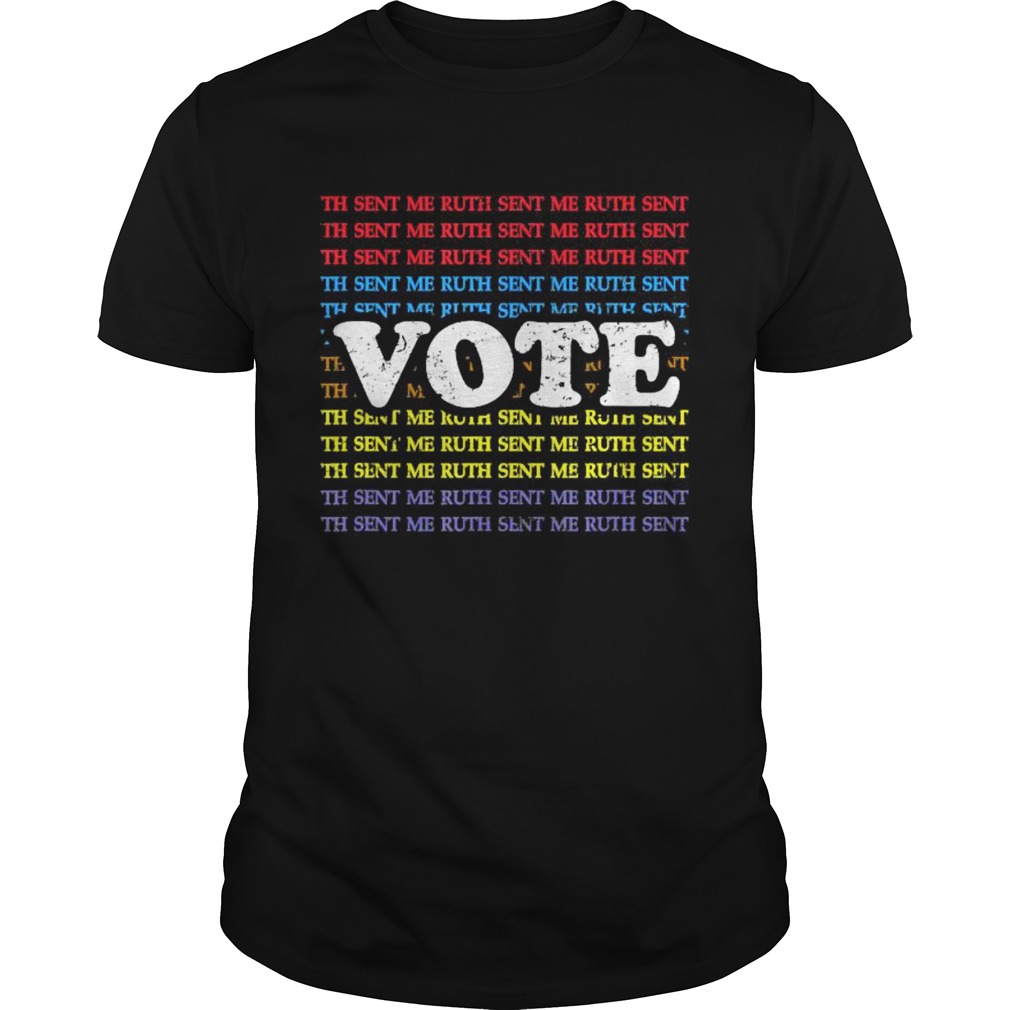 Vote and tell them ruth sent me vintage shirt