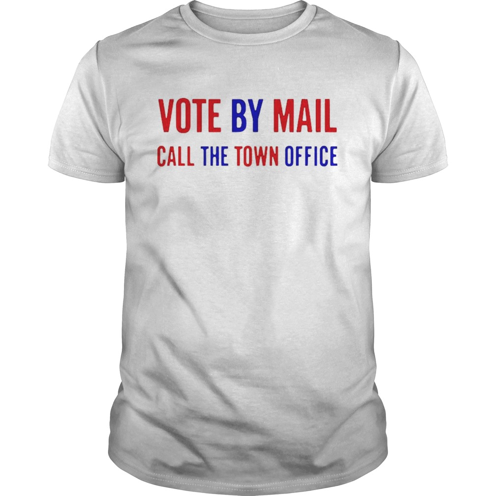 Vote by Mail call the town office  Unisex