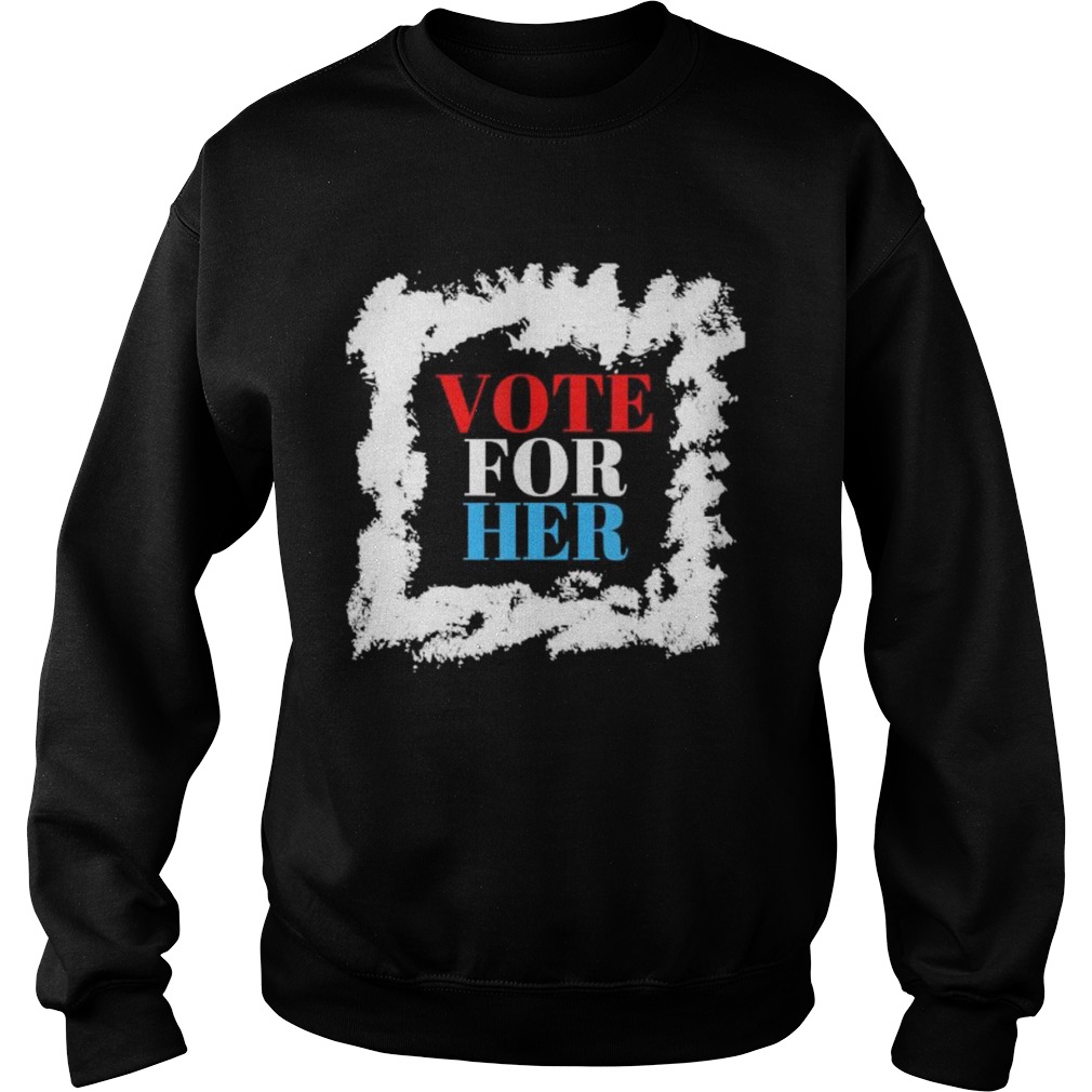 Vote for her political election 2020  Sweatshirt