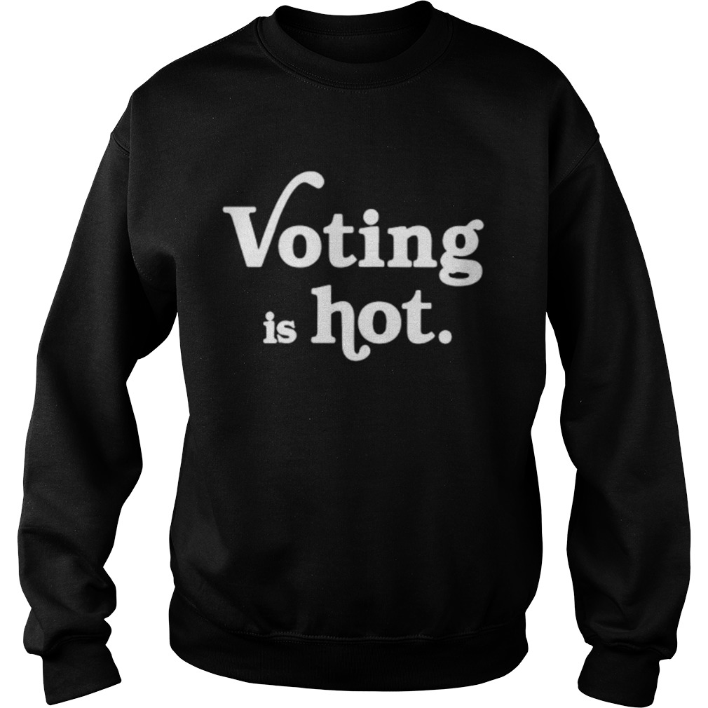 Voting Is Hot Classic  Sweatshirt