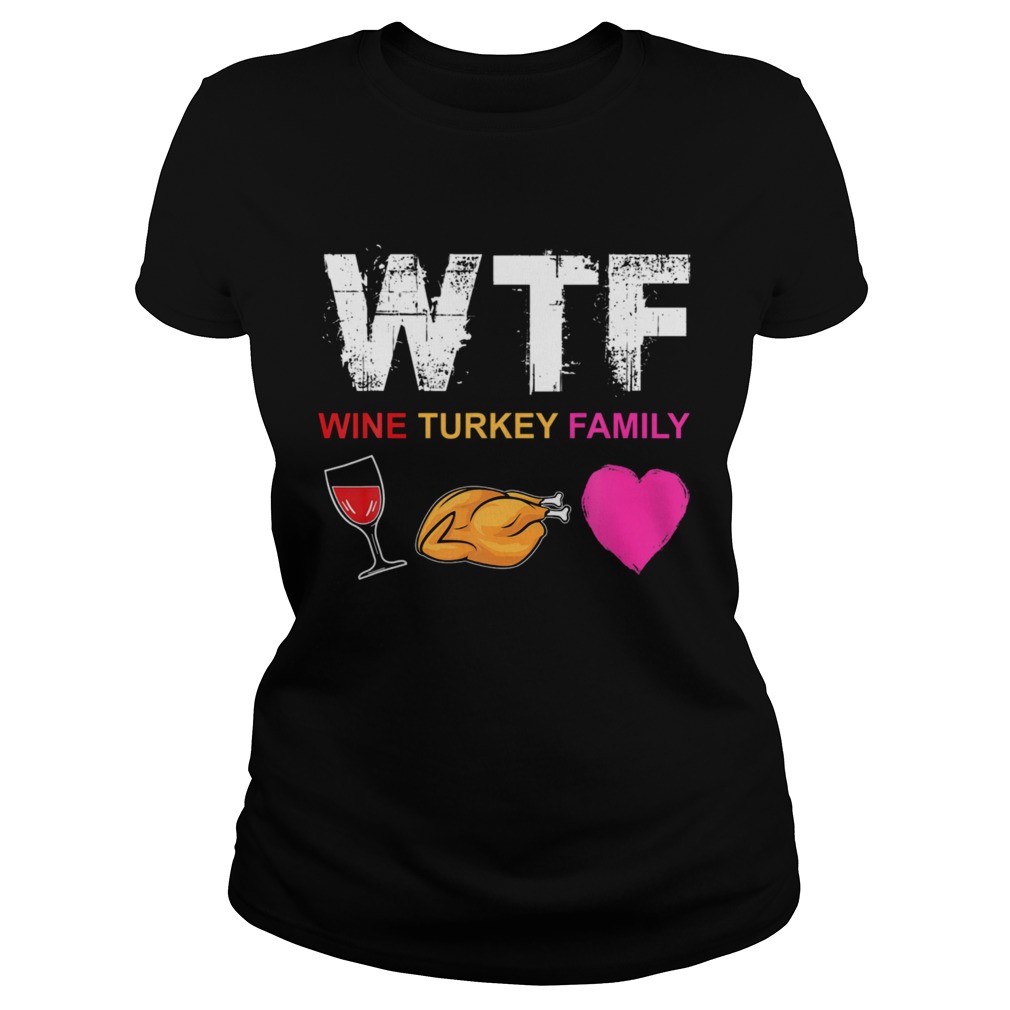 WTF Wine Turkey Family  Classic Ladies