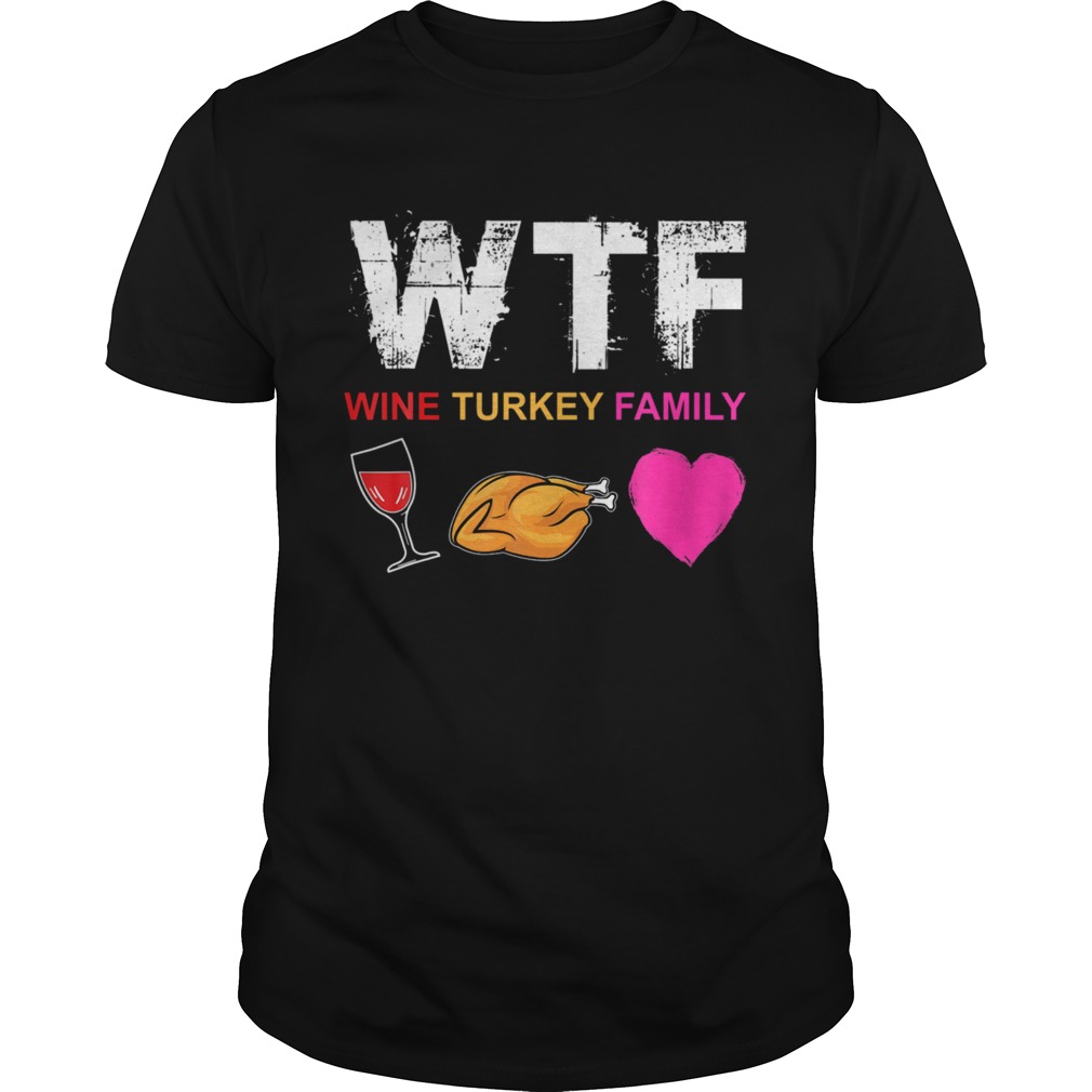 WTF Wine Turkey Family  Unisex