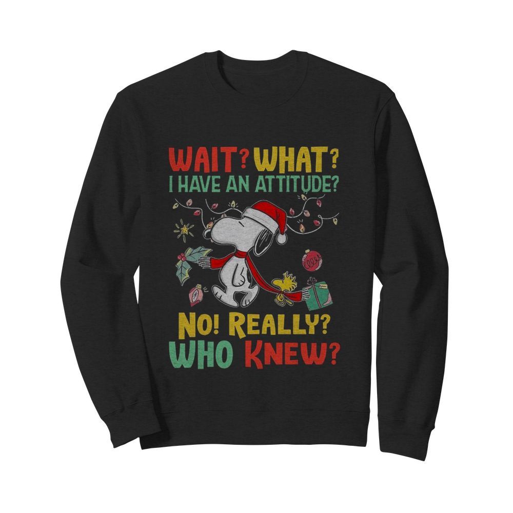 Wait What I Have An Attitude No Really Who Knew  Unisex Sweatshirt