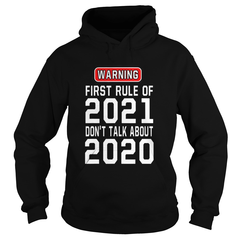 Warning First Rule Of 2021 Dont Talk About 2020  Hoodie