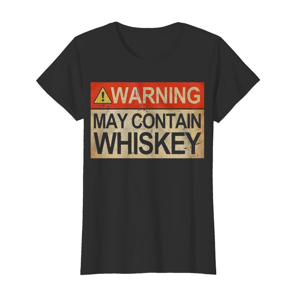 Warning May Contain Whiskey  Classic Women's T-shirt