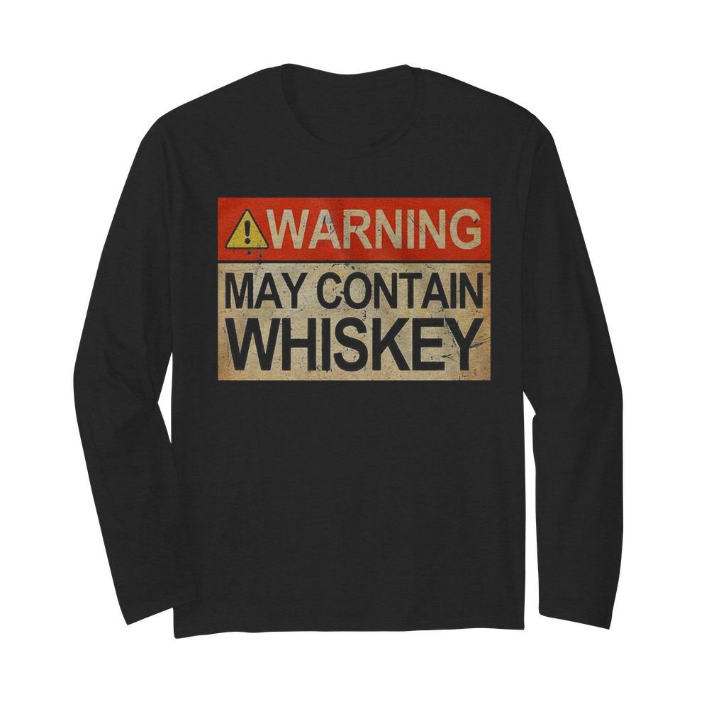 Warning May Contain Whiskey  Long Sleeved T-shirt 