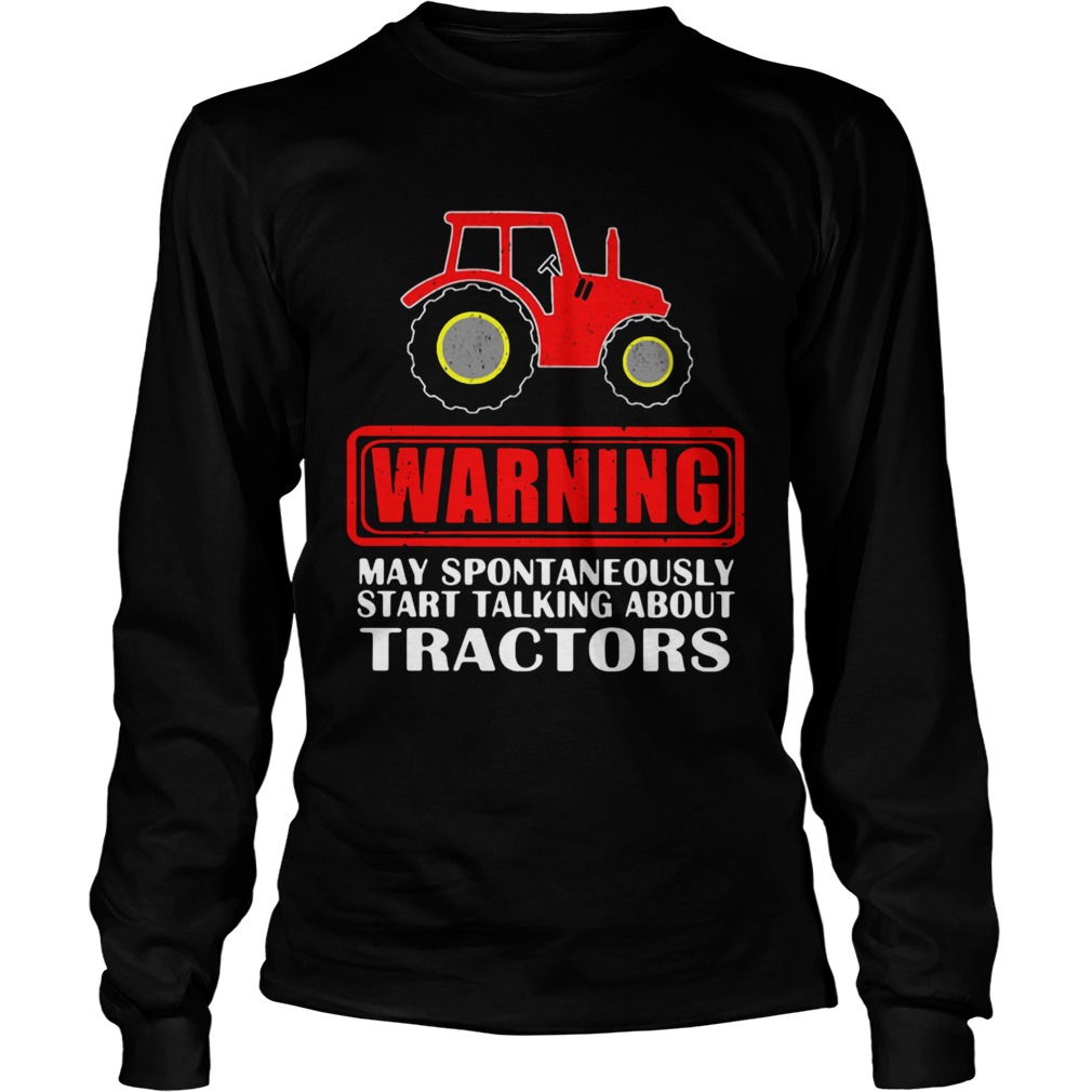 Warning May Spontaneously Start Talking About Tractors  Long Sleeve