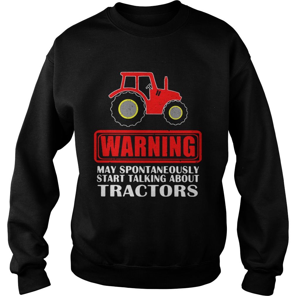 Warning May Spontaneously Start Talking About Tractors  Sweatshirt