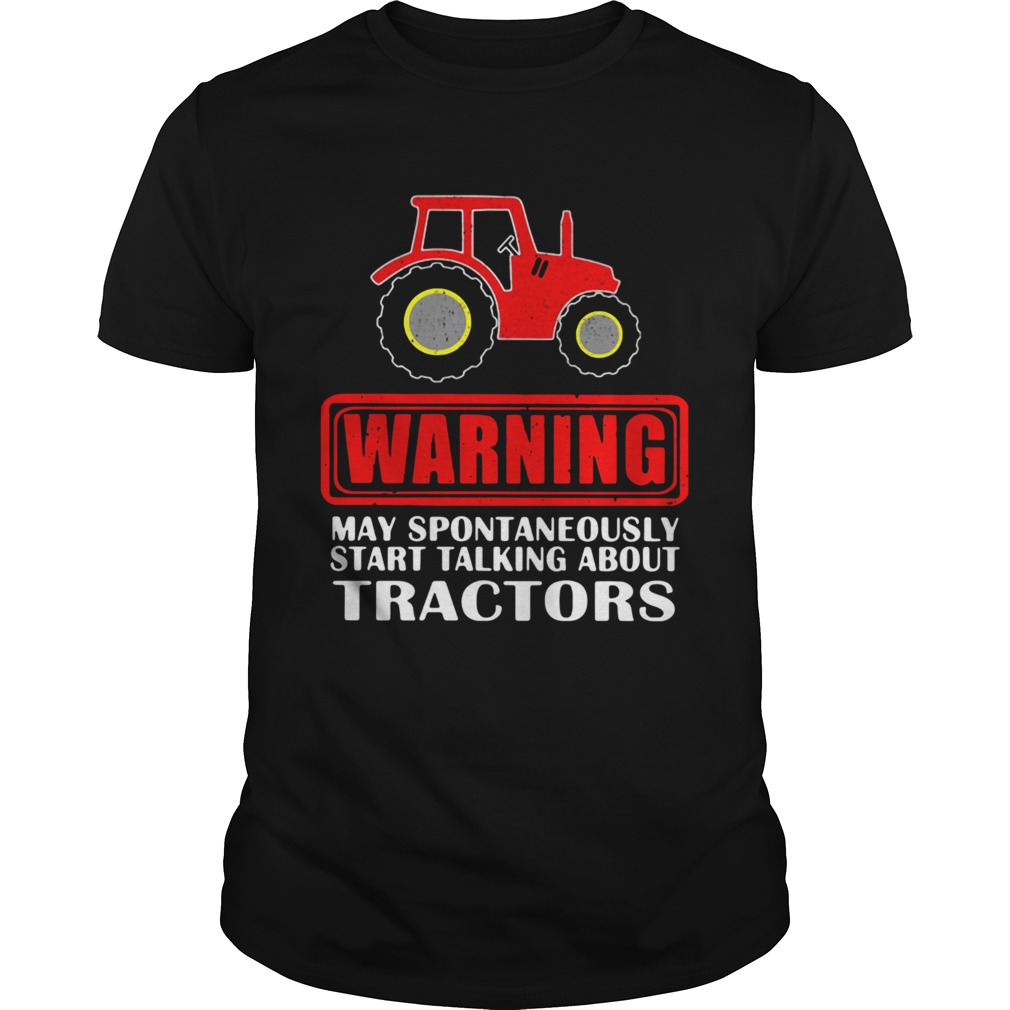 Warning May Spontaneously Start Talking About Tractors  Unisex