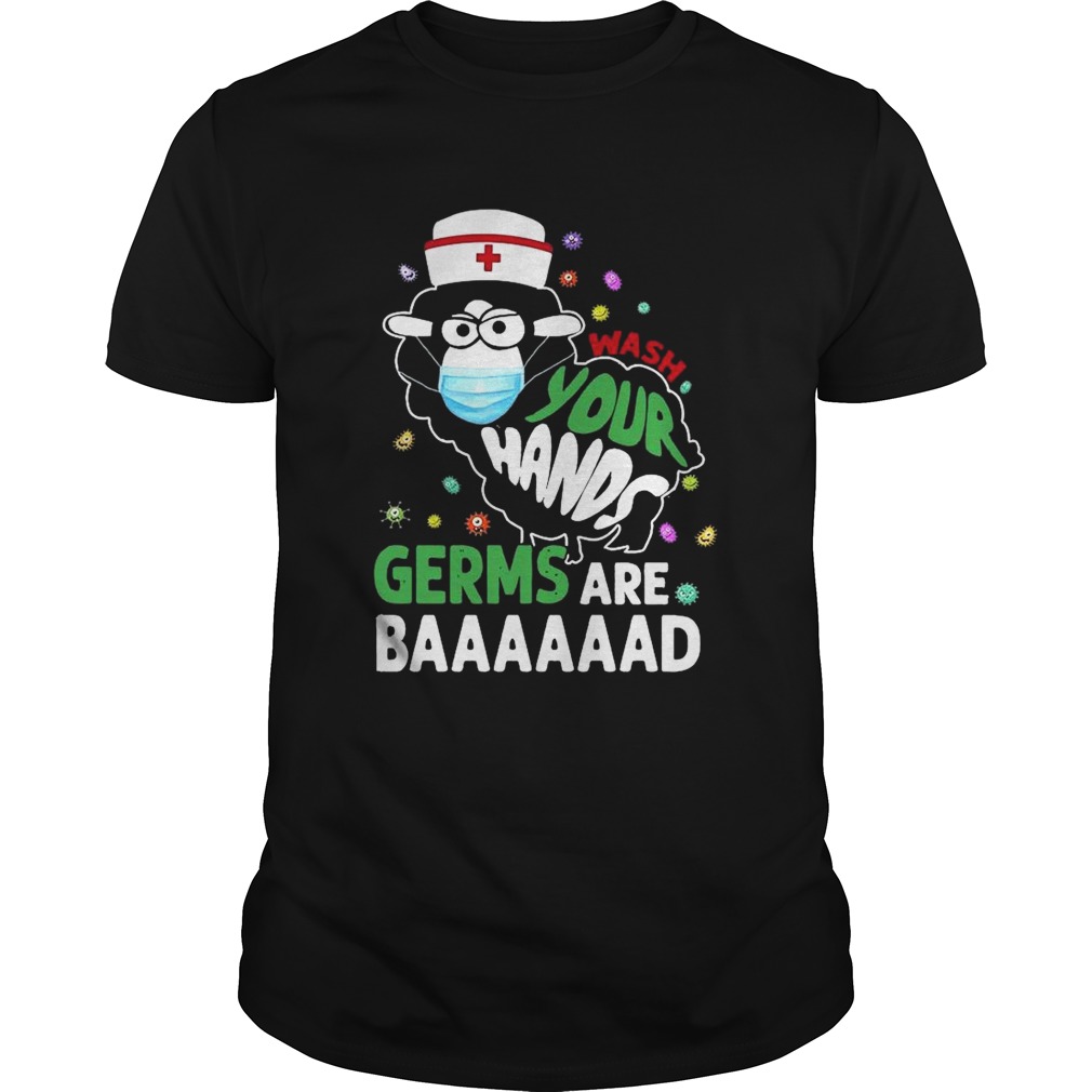 Wash Your Hands Germs Are Baaaaaad shirt