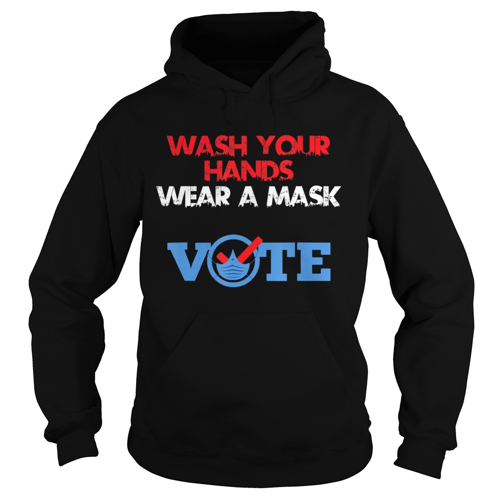 Wash Your Hands Wear A Mask Vote  Hoodie