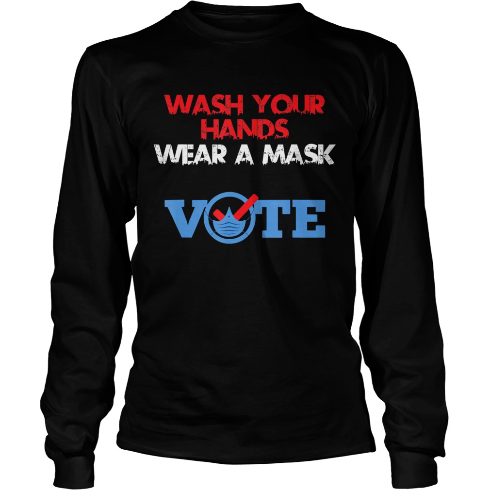 Wash Your Hands Wear A Mask Vote  Long Sleeve