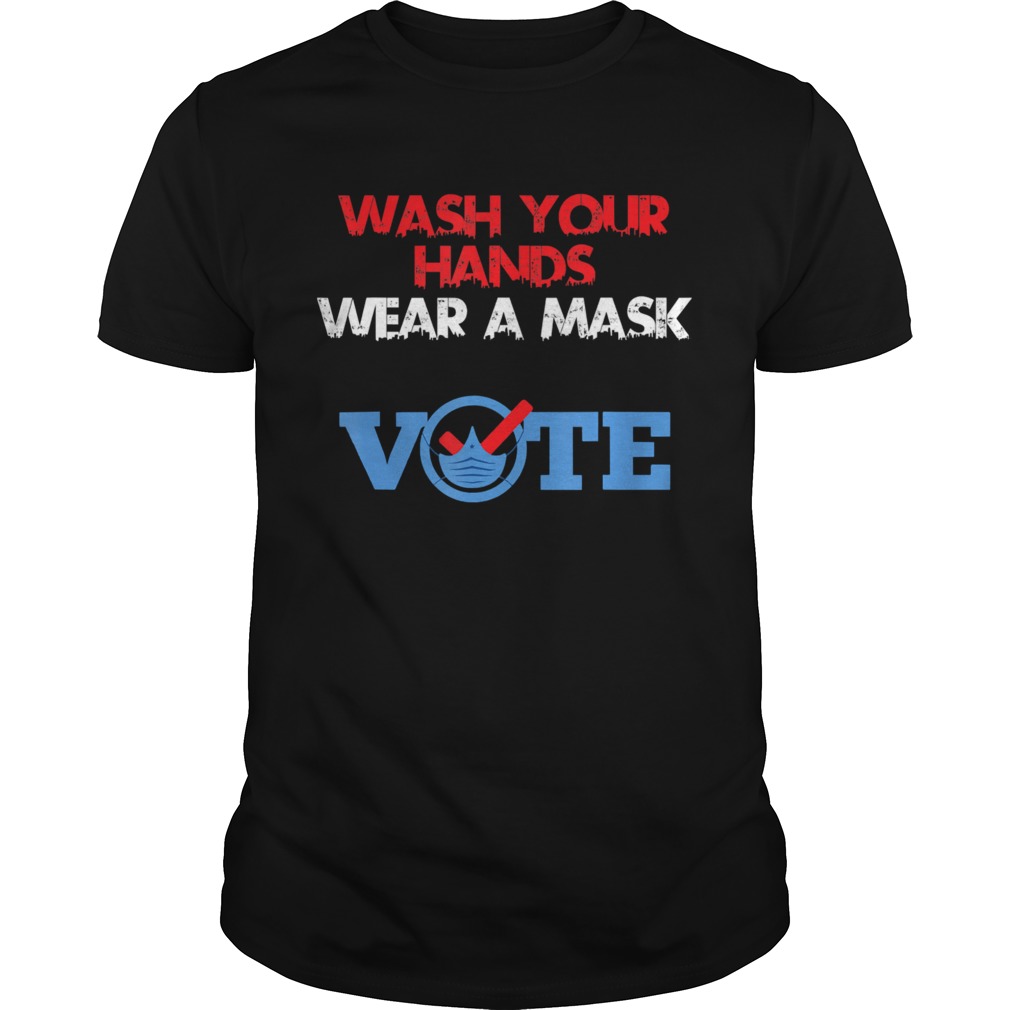 Wash Your Hands Wear A Mask Vote  Unisex