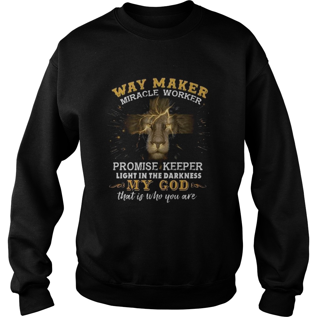 Way Maker Miracle Worker Promise Keeper Light In The Darkness My God  Sweatshirt