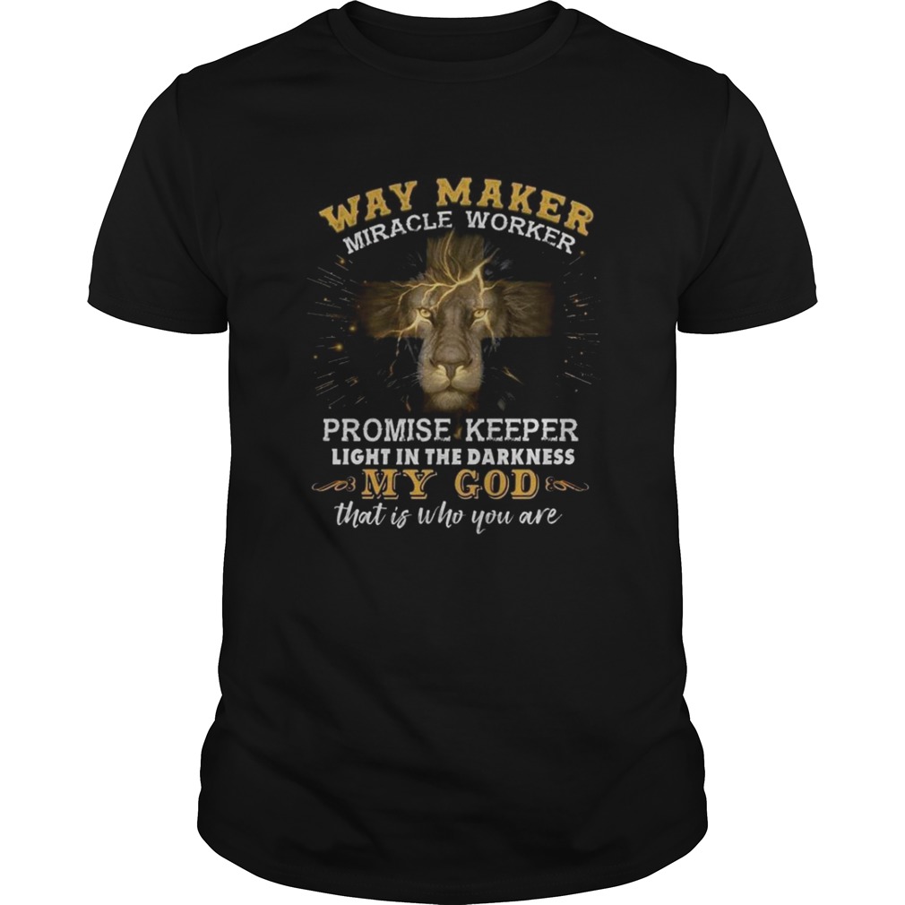 Way Maker Miracle Worker Promise Keeper Light In The Darkness My God  Unisex