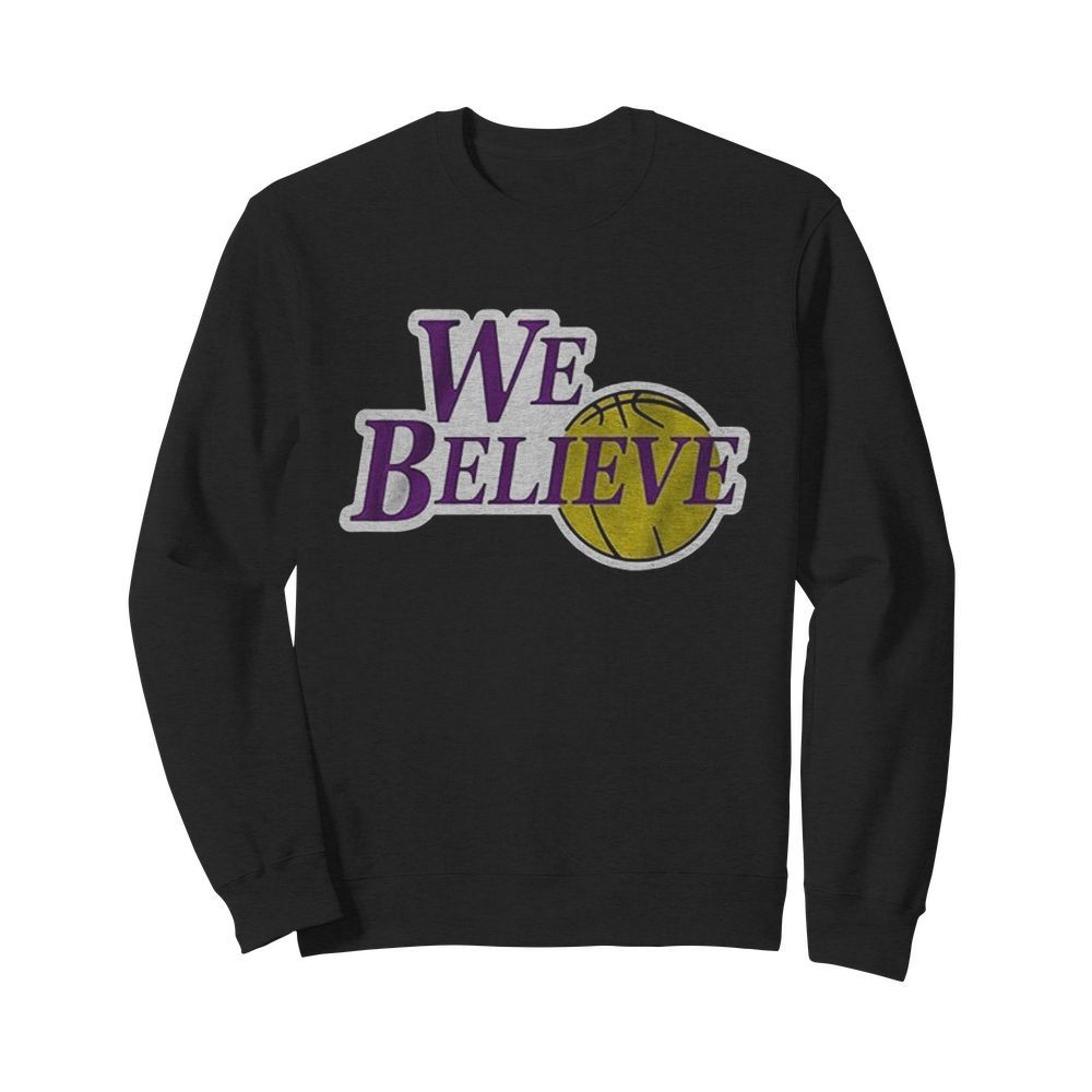 We Believe Shirt La Lakers Champions  Unisex Sweatshirt