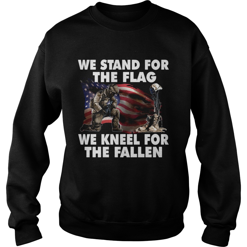 We Stand For The Flag We Kneel For The Fallen  Sweatshirt