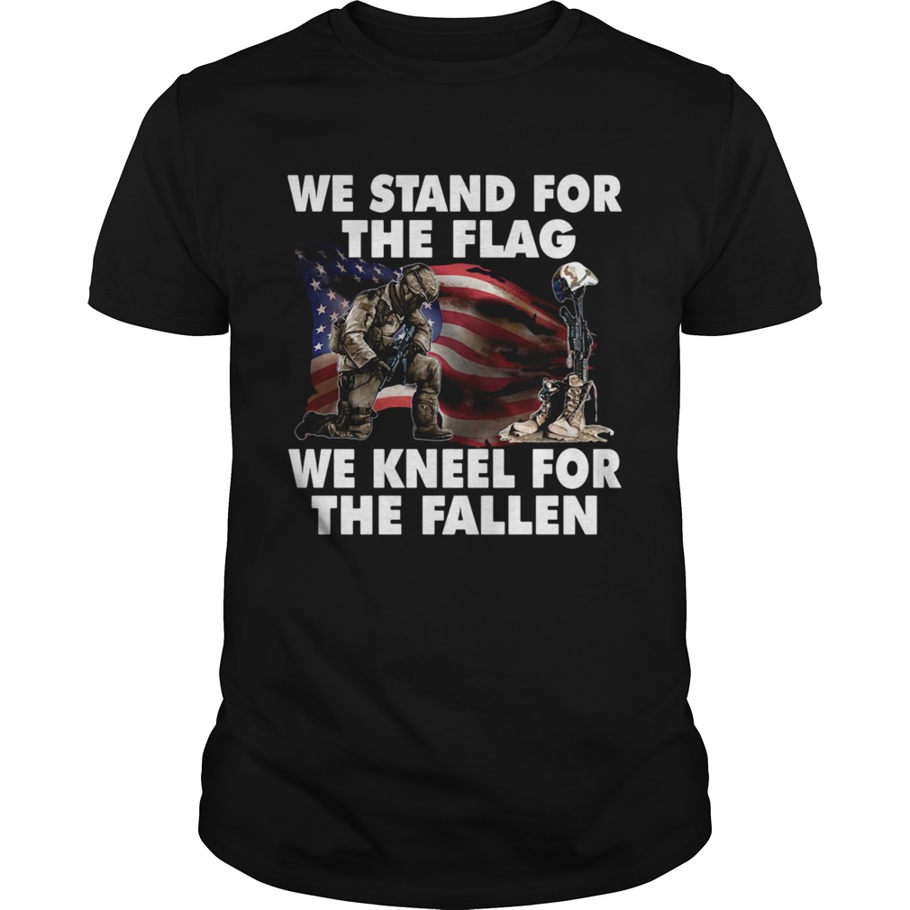 We Stand For The Flag We Kneel For The Fallen shirt