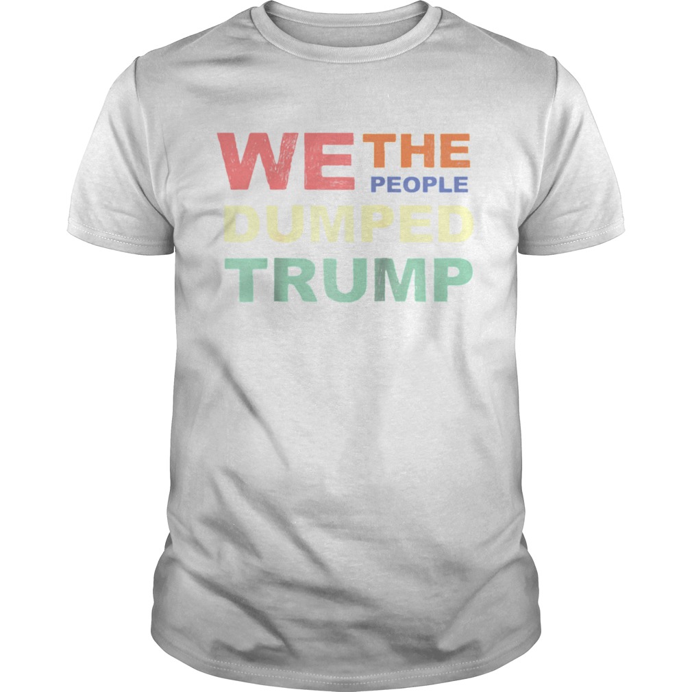 We The People Dumped Trump 2020 shirt