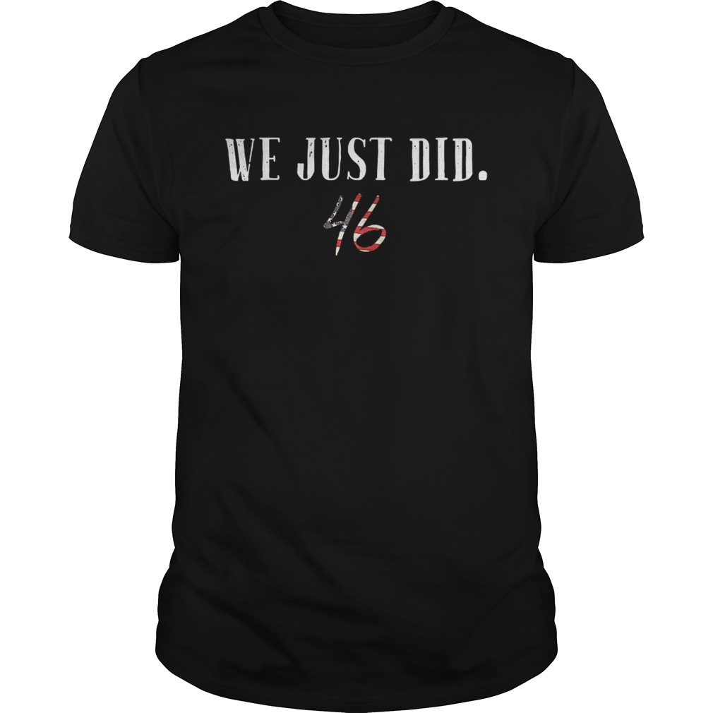 We just did 46 american flag 2020 shirt