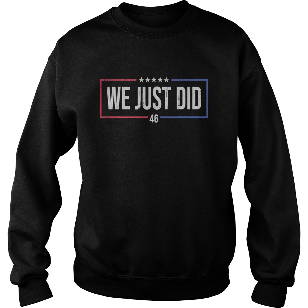 We just did 46 stars 2020  Sweatshirt