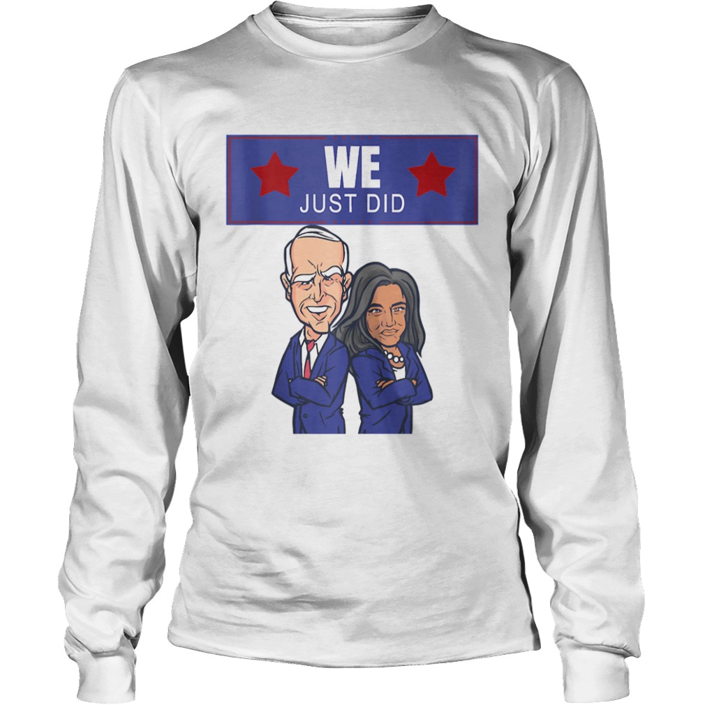 We just did joe biden kamala harris caricature  Long Sleeve