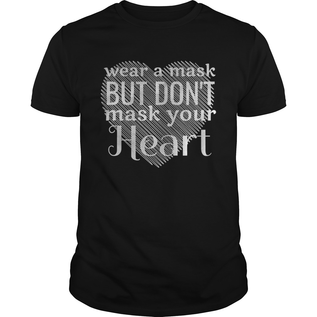 Wear A Mask But Dont Mask Your Heart  Unisex