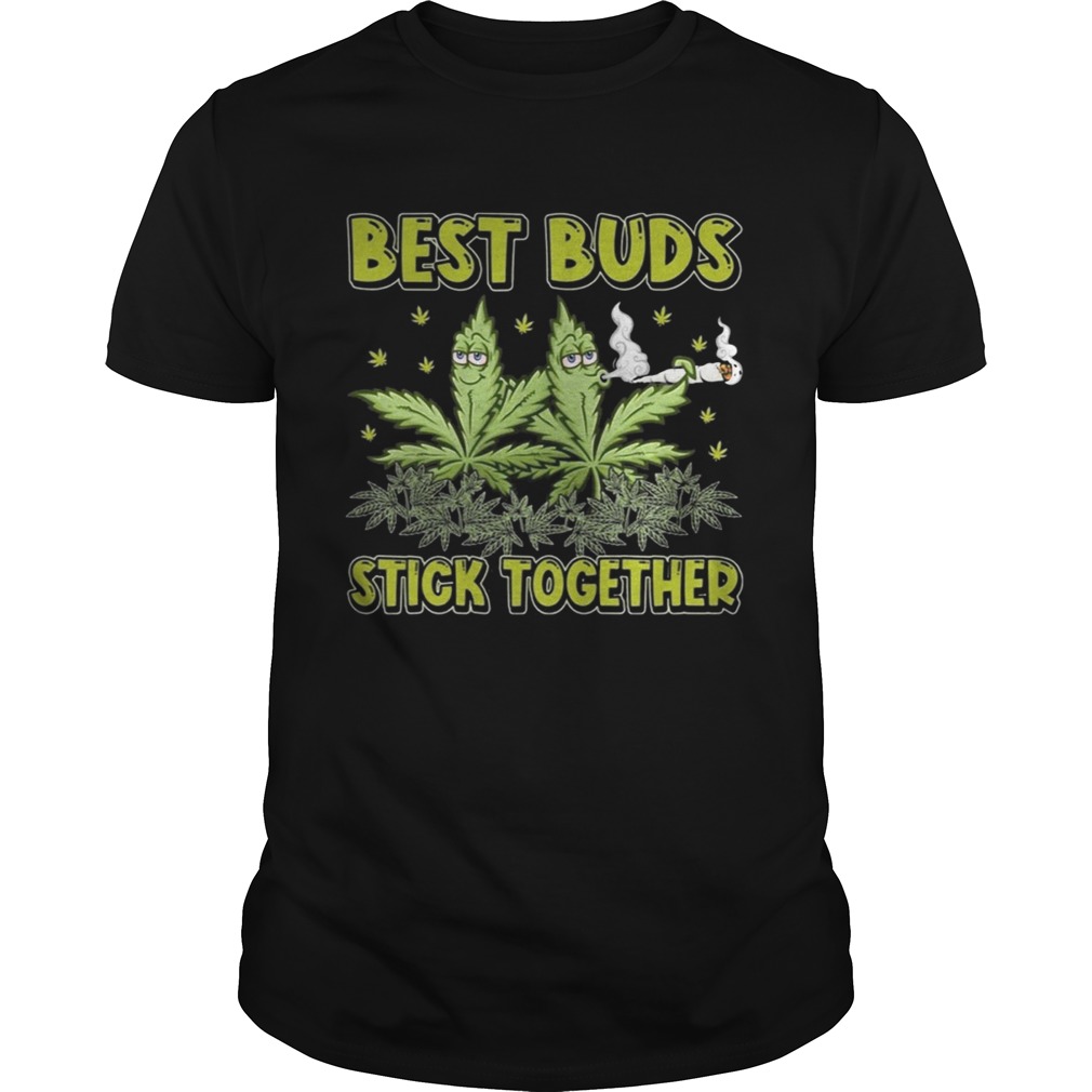 Weed best buds stick together shirt