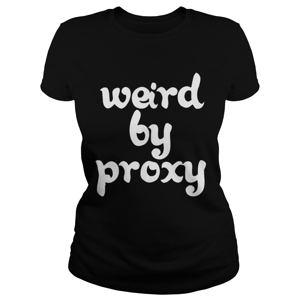 Weird by Proxy  Classic Ladies