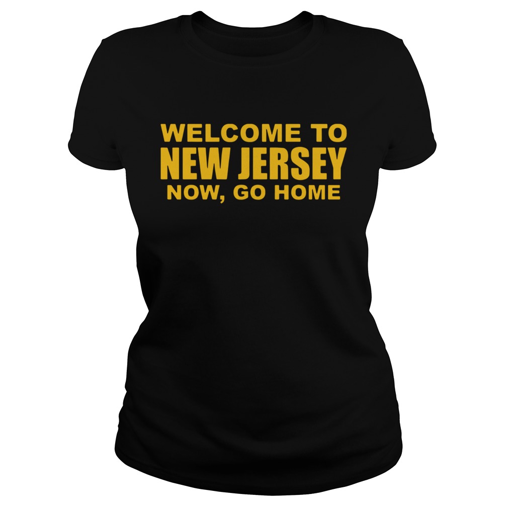 Welcome To New Jersey Now Go Home  Classic Ladies